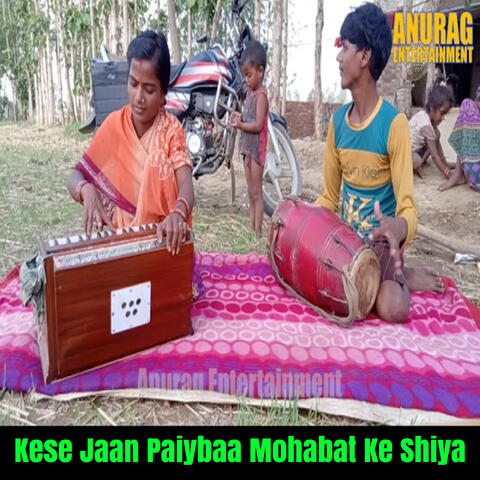 Kese Jaan Paiybaa Mohabat Ke Shiya