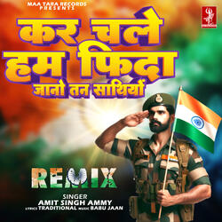 Kar Chale Hum Fida Jano Tan Sathiyo - Remix