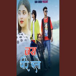 Jara Dheere Chalo