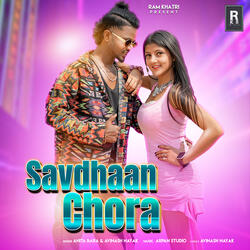 Savdhaan Chora