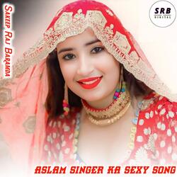 Aslam Singer Ka Sexy Song