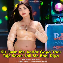 Kis Jurm Me Andar Gaya Yaar Tuje Sevar Jail Me Bhej Diya
