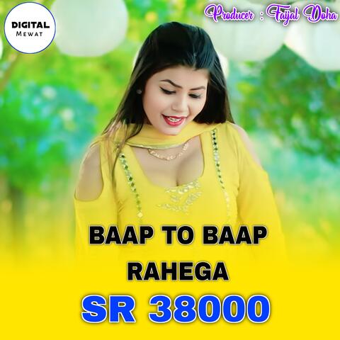 Baap To Baap Rahega SR 38000