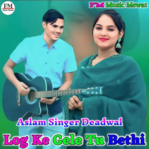 Log Ke Gele Tu Bethi