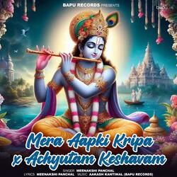 Mera Aapki Kripa X Achyutam Keshavam