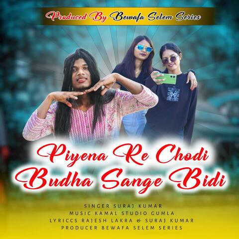 Piyena Re Chodi Budha Sange Bidi