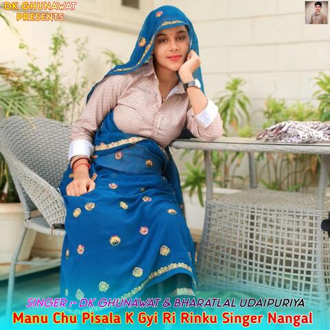 Manu Chu Pisala K Gyi Ri Rinku Singer Nangal