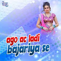 Ago Ac Ladi Bajariya Se