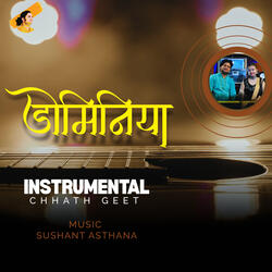 Dominiya Instrumental Chhath Geet