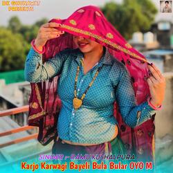 Karjo Karwagi Bayeli Bula Bular OYO M