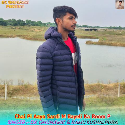 Chai Pi Aayo Sardi M Bayeli Ka Room P