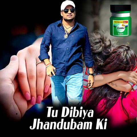 Tu Dibiya Jhandubam Ki