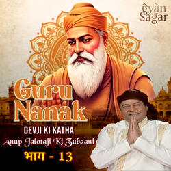 Guru Nanak Devji Ki Katha - Anup Jalota Ki Zubaani Pt.13