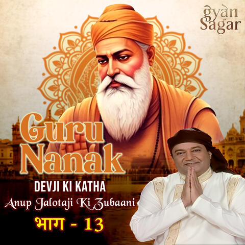 Guru Nanak Devji Ki Katha - Anup Jalota Ki Zubaani Pt.13