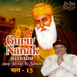 Guru Nanak Devji Ki Katha - Anup Jalota Ji Ki Zubaani Pt.15