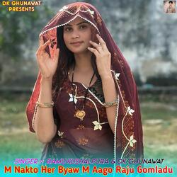 M Nakto Her Byaw M Aago Raju Gomladu