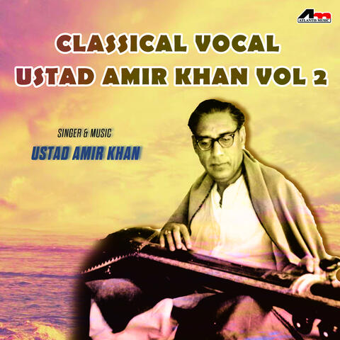 Classical Vocal - Ustad Amir Khan Vol 2