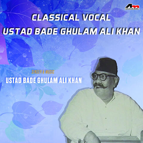 Classical Vocal - Ustad Bade Ghulam Ali Khan