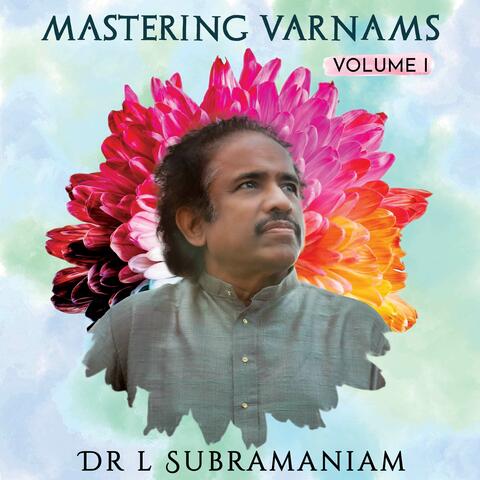 Mastering Varnams Vol. I