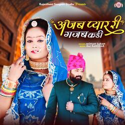 Ajab Pyar Ri Gajab Kadi