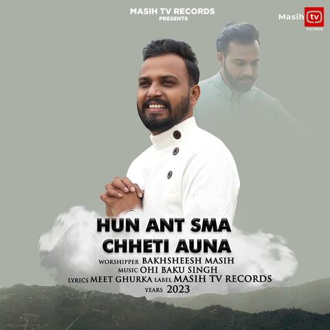 Hun Ant Sma Chheti Auna