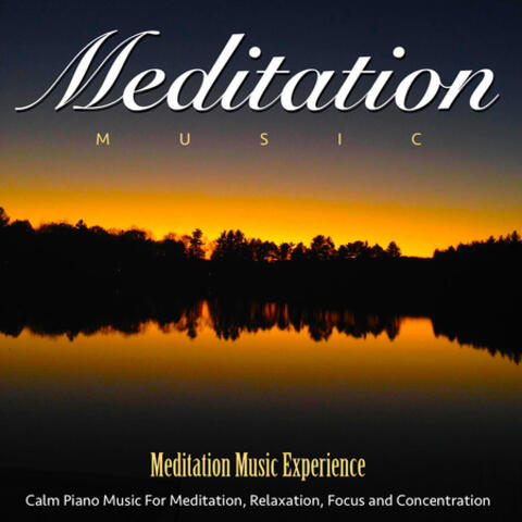 Meditation Music: Calm Piano Music for Meditation, Relaxation, Focus and Concentration