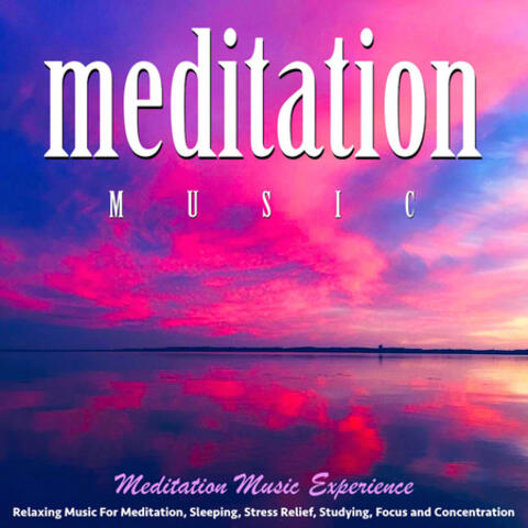 Meditation Music: Relaxing Music for Meditation, Sleeping, Stress Relief, Studying, Focus and Concentration