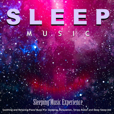 Sleep Music: Soothing and Relaxing Piano Music for Sleeping, Relaxation, Stress Relief and Deep Sleep Aid