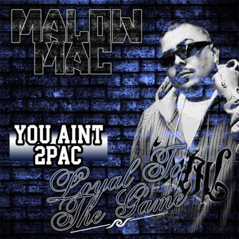 You Aint 2pac (Loyal to the Game)