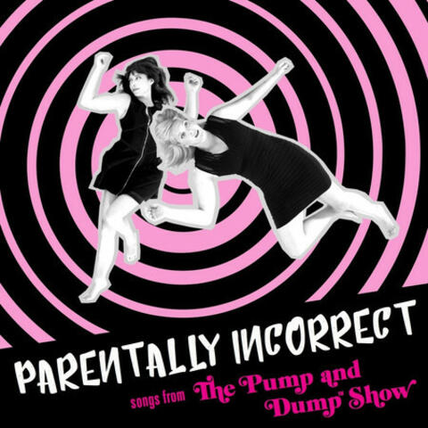 Parentally Incorrect: Songs from The Pump and Dump Show