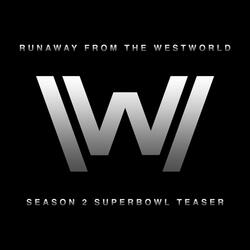 Runaway (From the "Westworld Season 2" Super Bowl Trailer)