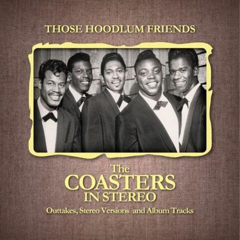 Those Hoodlum Friends (The Coasters In Stereo)