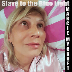 Slave to the Blue Light