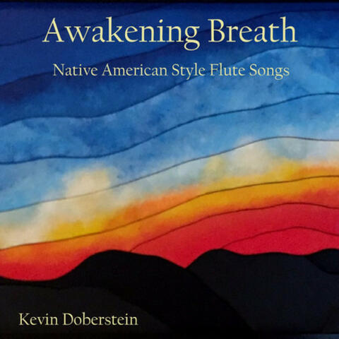 Awakening Breath: Native American Style Flute Songs.