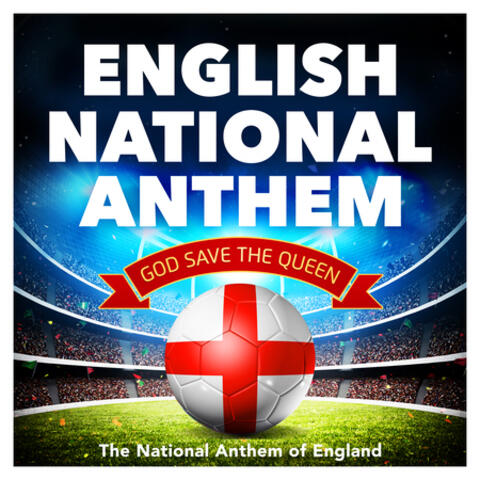 England (English National Anthem, God Save The Queen) United Kingdom - British