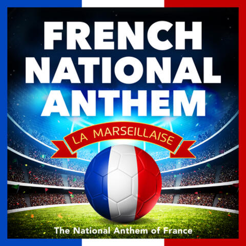 French National Anthem (La Marseillaise) - The National Anthem of France