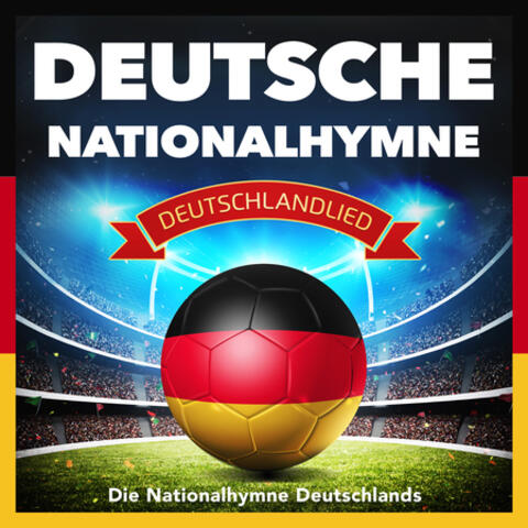 Deutsche Nationalhymne - Deutschlandlied - Die Nationalhymne Deutschlands