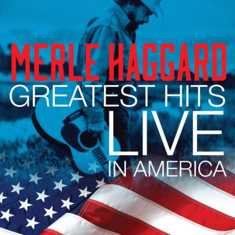 Merle Haggard Greatest Hits Live In America