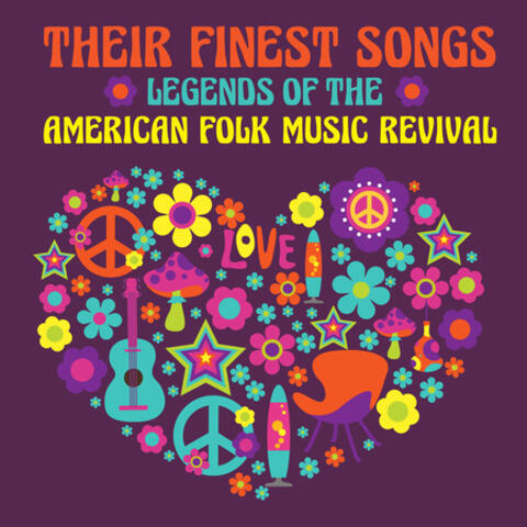 Legends of the American Folk Music Revival - Their Finest Songs