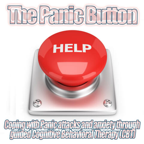 The Panic Button - Coping with Panic Attacks and Anxiety through guided Cognitive Behavioral Therapy CBT