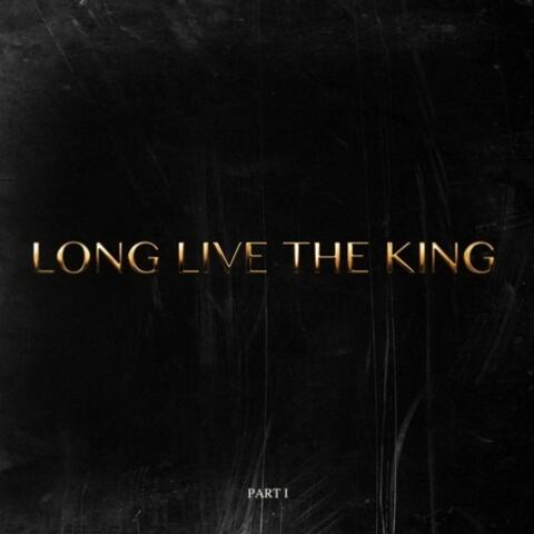 Long Live The King (Pt. I)