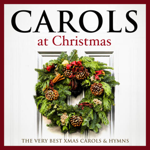 Carols at Christmas - The Very Best Xmas Carols & Hymns