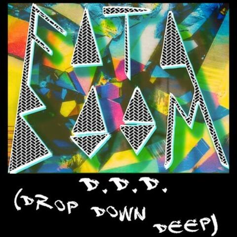 D.D.D. (Drop Down Deep)