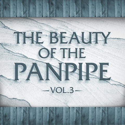 The Beauty of the Panpipe Vol. 3