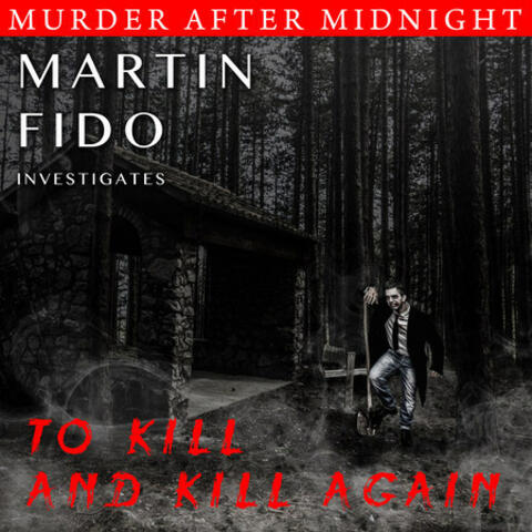 Murder After Midnight: To Kill And Kill Again