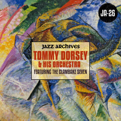 Jazz Archives Presents: The Tommy Dorsey Orchestra featuring The Clambake Seven