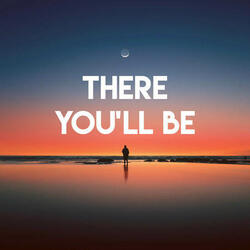 There You'll Be