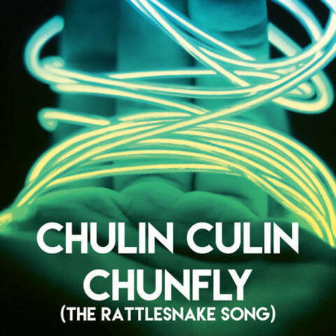 Chulin Culin Chunfly (The Rattlesnake Song)