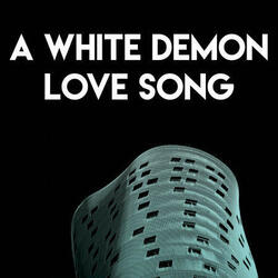 A White Demon Love Song