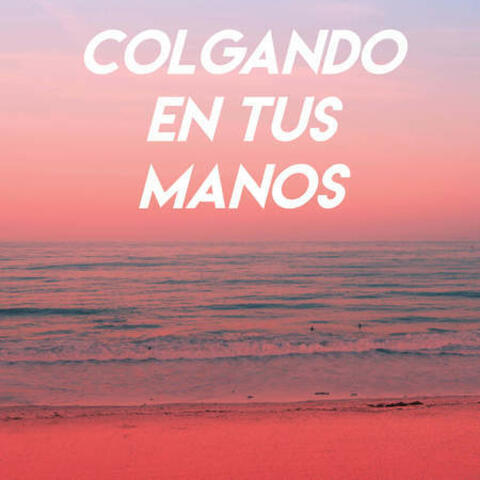 Colgando En Tus Manos